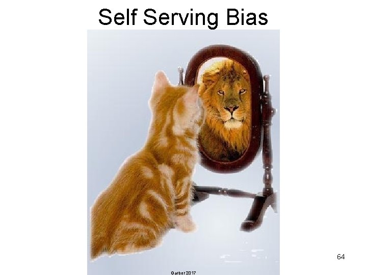 Self Serving Bias 64 Garber 2017 