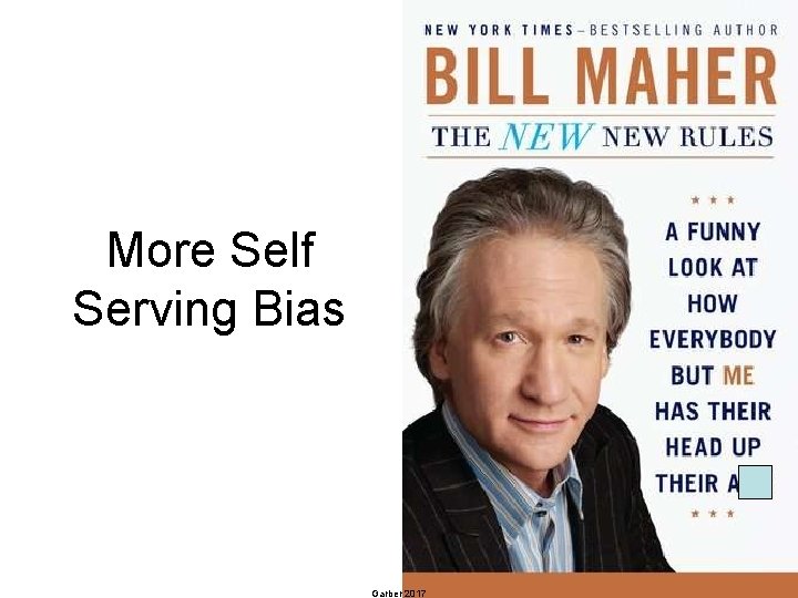 More Self Serving Bias 65 Garber 2017 