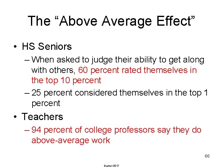 The “Above Average Effect” • HS Seniors – When asked to judge their ability
