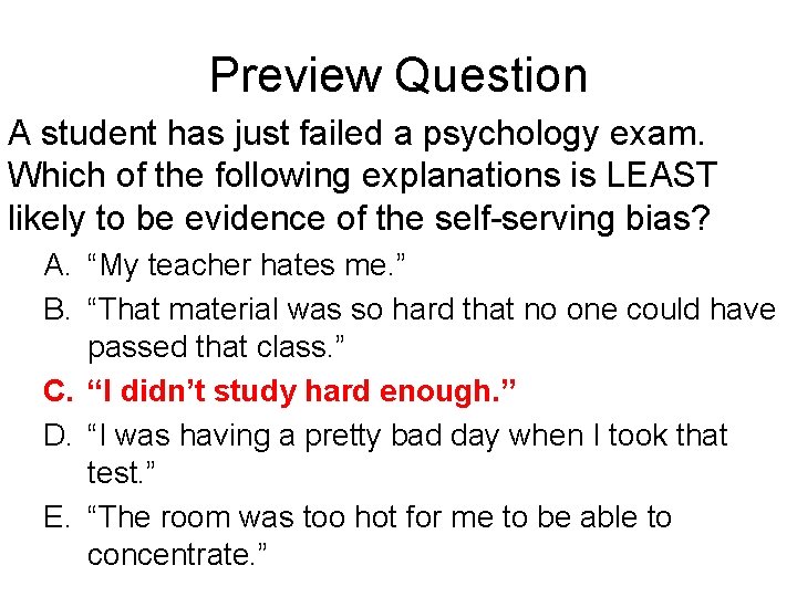 Preview Question A student has just failed a psychology exam. Which of the following