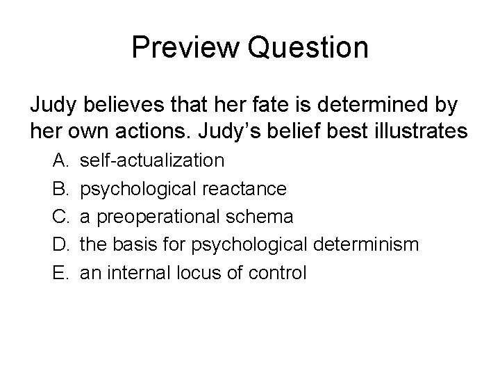 Preview Question Judy believes that her fate is determined by her own actions. Judy’s