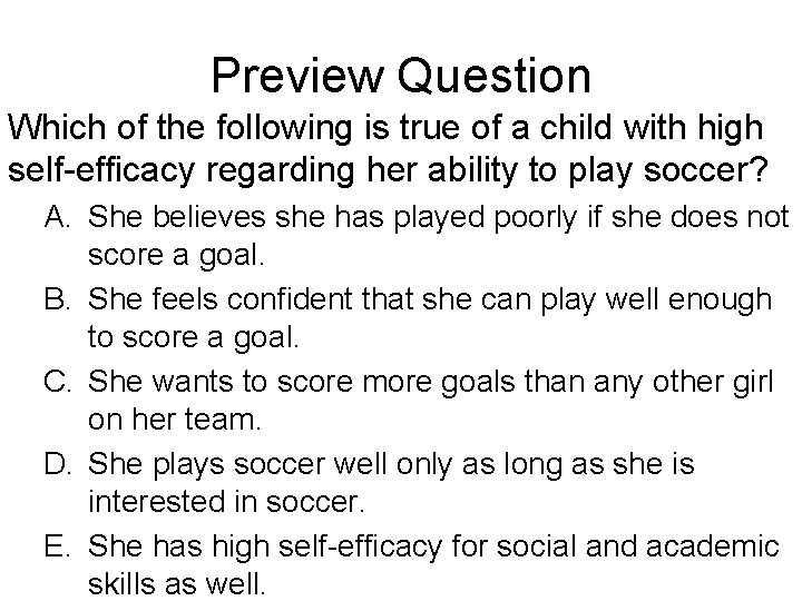 Preview Question Which of the following is true of a child with high self-efficacy