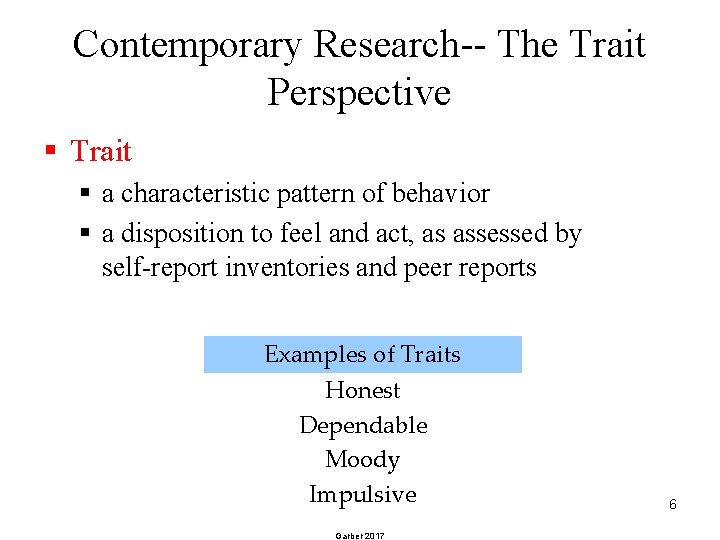 Contemporary Research-- The Trait Perspective § Trait § a characteristic pattern of behavior §