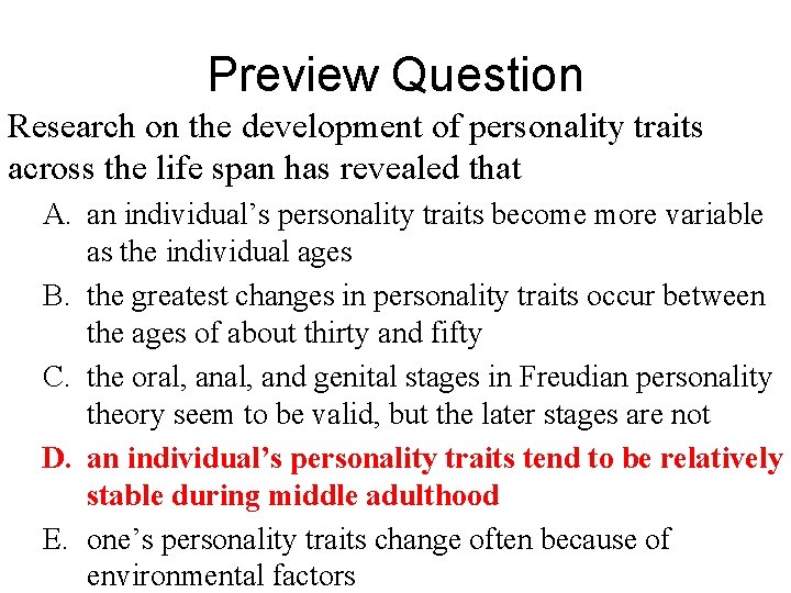 Preview Question Research on the development of personality traits across the life span has
