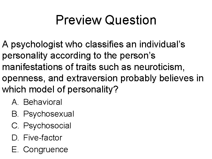 Preview Question A psychologist who classifies an individual’s personality according to the person’s manifestations