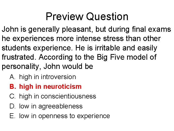 Preview Question John is generally pleasant, but during final exams he experiences more intense