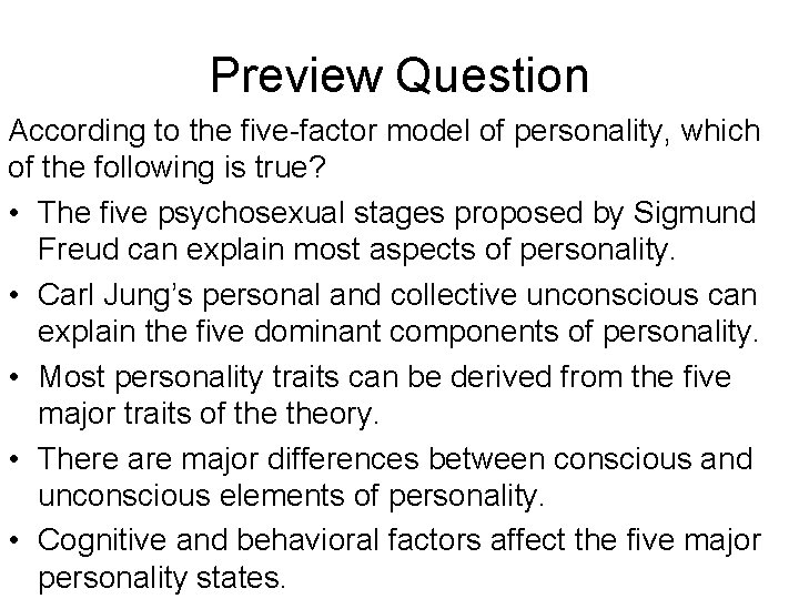 Preview Question According to the five-factor model of personality, which of the following is