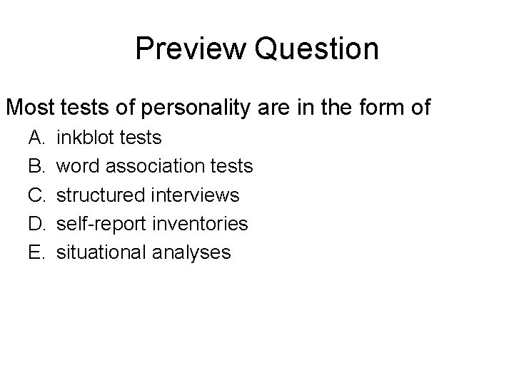 Preview Question Most tests of personality are in the form of A. B. C.