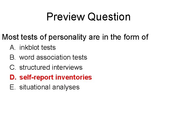 Preview Question Most tests of personality are in the form of A. B. C.