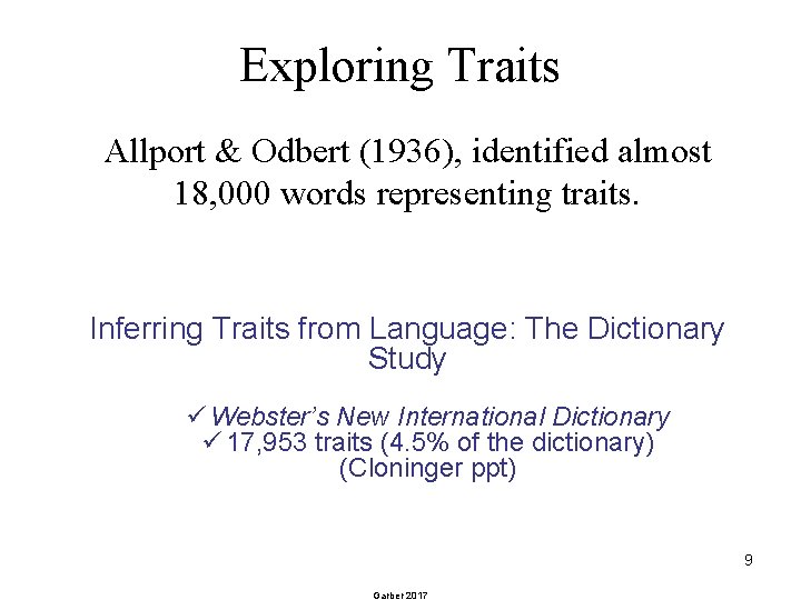 Exploring Traits Allport & Odbert (1936), identified almost 18, 000 words representing traits. Inferring