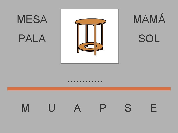 MESA MAMÁ PALA SOL . . . M U A P S E 