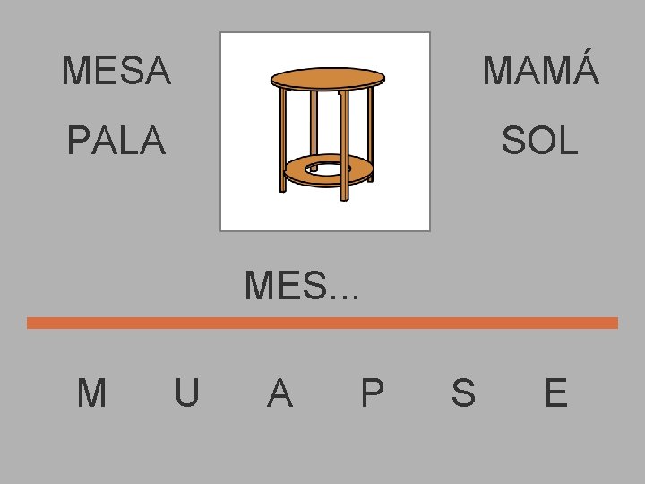 MESA MAMÁ PALA SOL MES. . . M U A P S E 