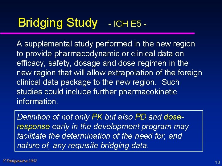 Bridging Study - ICH E 5 - A supplemental study performed in the new