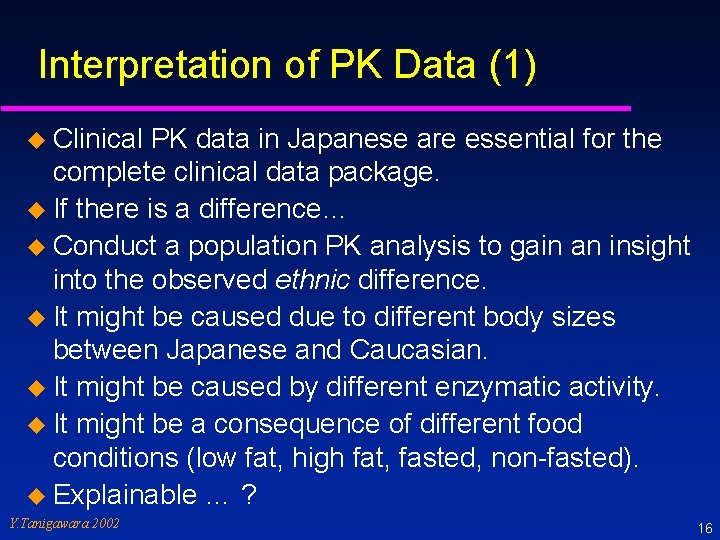 Interpretation of PK Data (1) u Clinical PK data in Japanese are essential for