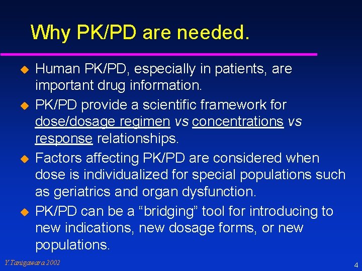 Why PK/PD are needed. u u Human PK/PD, especially in patients, are important drug