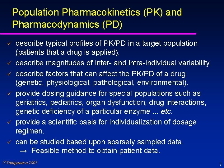 Population Pharmacokinetics (PK) and Pharmacodynamics (PD) ü ü ü describe typical profiles of PK/PD