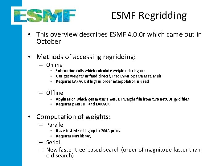 ESMF Regridding • This overview describes ESMF 4. 0. 0 r which came out