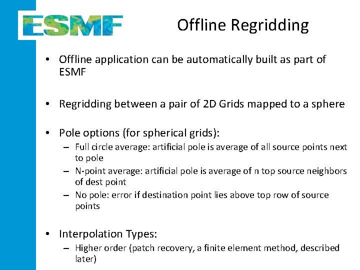Offline Regridding • Offline application can be automatically built as part of ESMF •