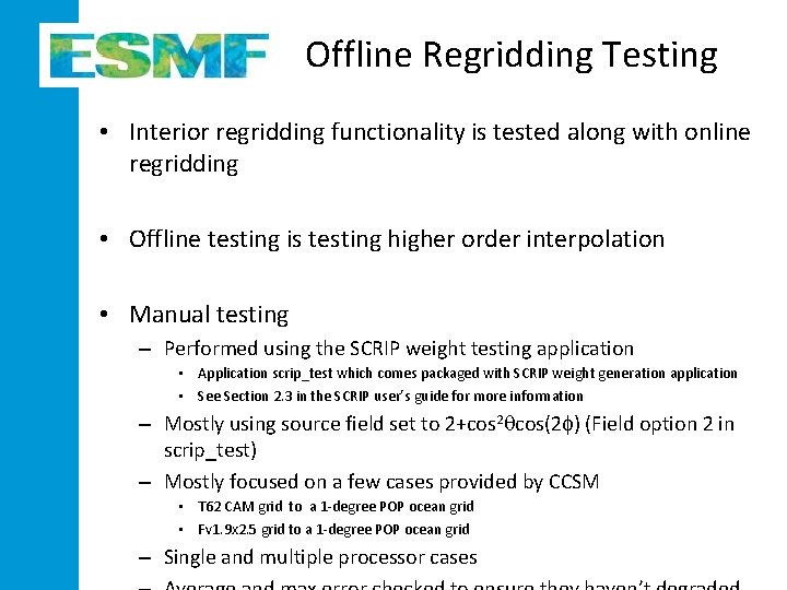 Offline Regridding Testing • Interior regridding functionality is tested along with online regridding •