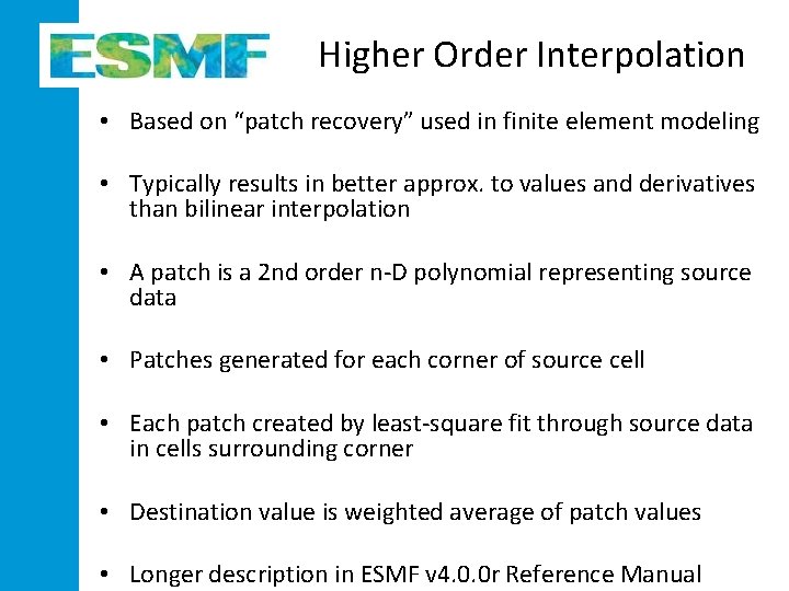 Higher Order Interpolation • Based on “patch recovery” used in finite element modeling •