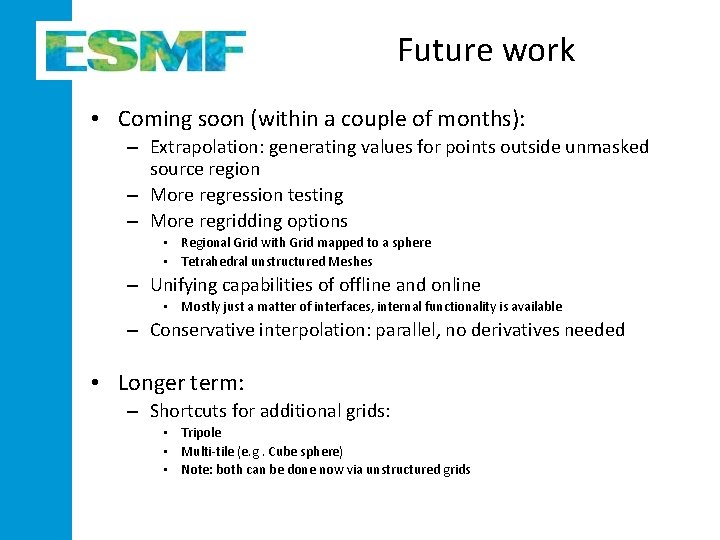 Future work • Coming soon (within a couple of months): – Extrapolation: generating values