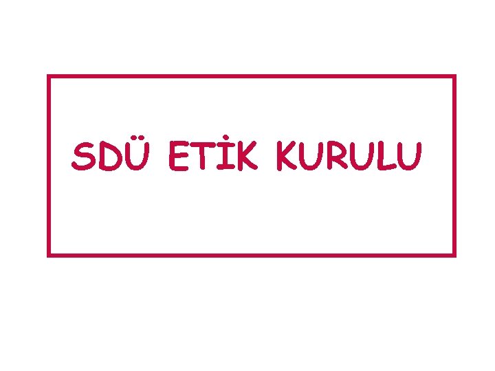 SDÜ ETİK KURULU 