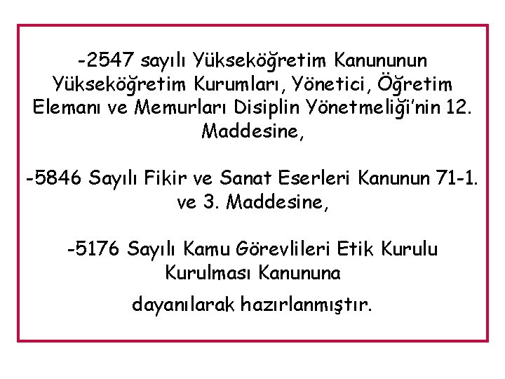 -2547 sayılı Yükseköğretim Kanununun Yükseköğretim Kurumları, Yönetici, Öğretim Elemanı ve Memurları Disiplin Yönetmeliği’nin 12.