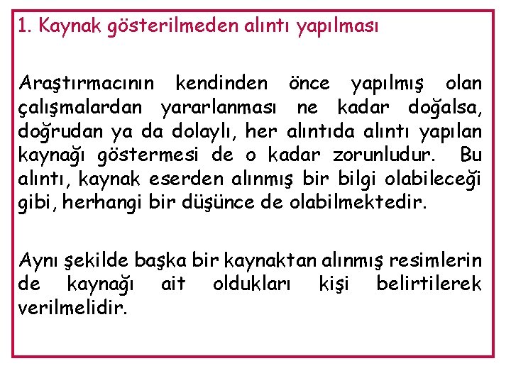 1. Kaynak gösterilmeden alıntı yapılması Araştırmacının kendinden önce yapılmış olan çalışmalardan yararlanması ne kadar