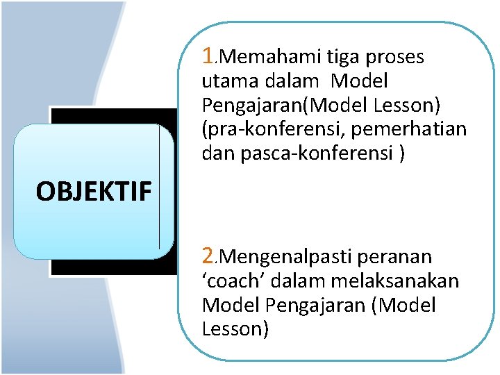 1. Memahami tiga proses utama dalam Model Pengajaran(Model Lesson) (pra-konferensi, pemerhatian dan pasca-konferensi )