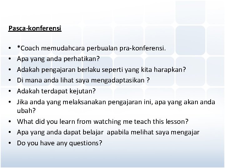 Pasca-konferensi *Coach memudahcara perbualan pra-konferensi. Apa yang anda perhatikan? Adakah pengajaran berlaku seperti yang