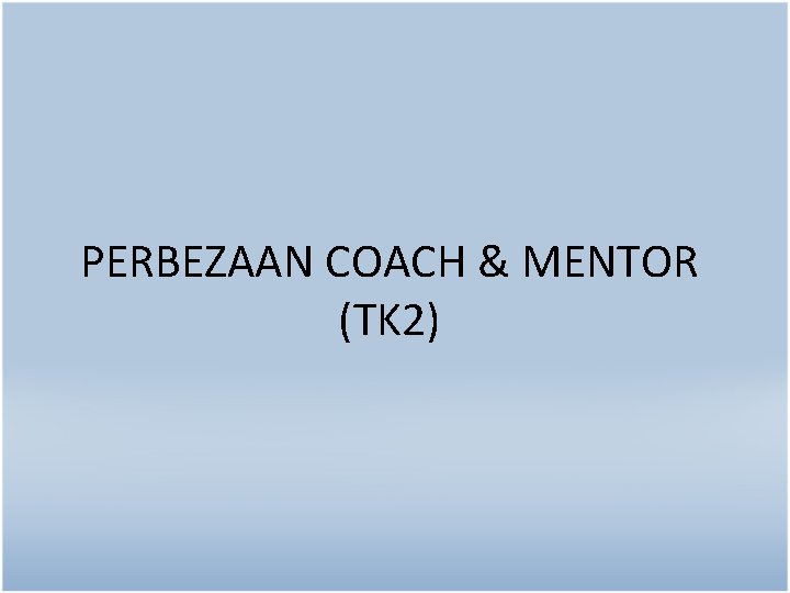 PERBEZAAN COACH & MENTOR (TK 2) 