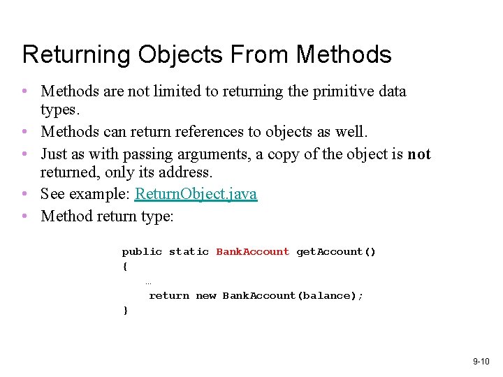 Returning Objects From Methods • Methods are not limited to returning the primitive data Returning Objects From Methods • Methods are not limited to returning the primitive data