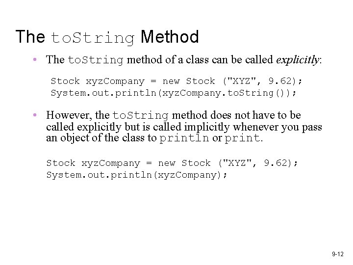 The to. String Method • The to. String method of a class can be The to. String Method • The to. String method of a class can be