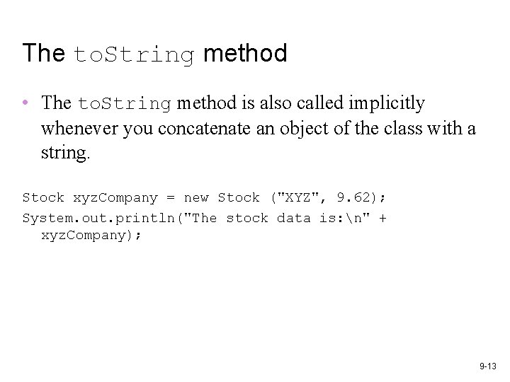 The to. String method • The to. String method is also called implicitly whenever The to. String method • The to. String method is also called implicitly whenever