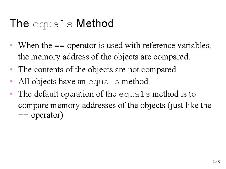 The equals Method • When the == operator is used with reference variables, the The equals Method • When the == operator is used with reference variables, the