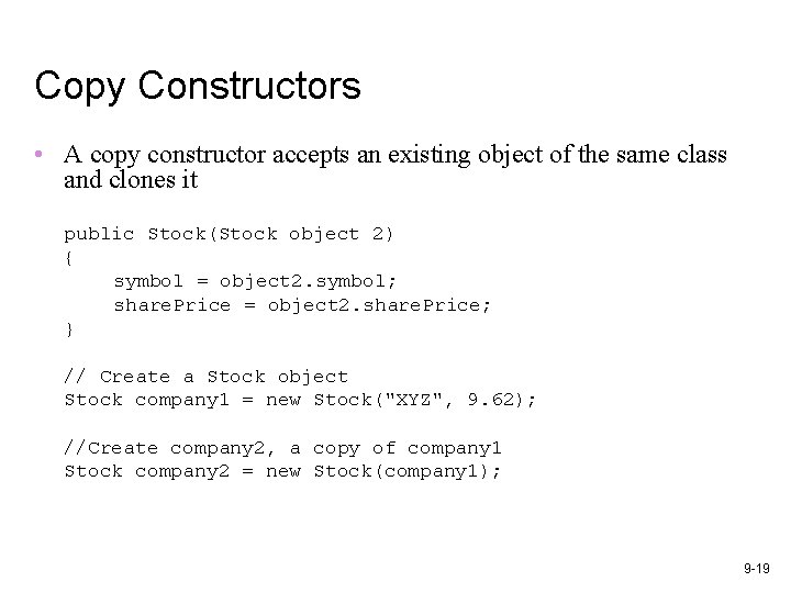 Copy Constructors • A copy constructor accepts an existing object of the same class Copy Constructors • A copy constructor accepts an existing object of the same class