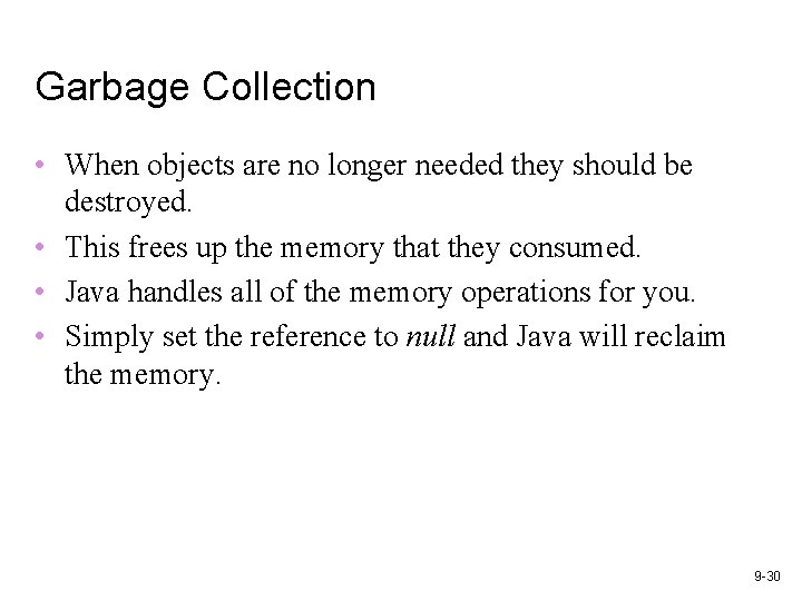 Garbage Collection • When objects are no longer needed they should be destroyed. • Garbage Collection • When objects are no longer needed they should be destroyed. •