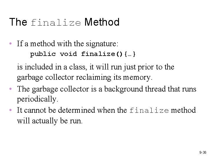 The finalize Method • If a method with the signature: public void finalize(){…} is The finalize Method • If a method with the signature: public void finalize(){…} is