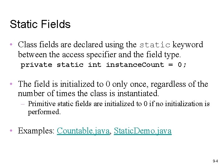 Static Fields • Class fields are declared using the static keyword between the access Static Fields • Class fields are declared using the static keyword between the access