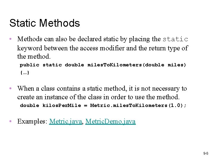 Static Methods • Methods can also be declared static by placing the static keyword Static Methods • Methods can also be declared static by placing the static keyword