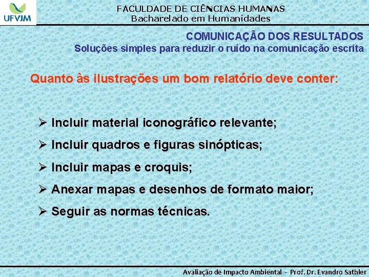 FACULDADE DE CIÊNCIAS HUMANAS Bacharelado em Humanidades COMUNICAÇÃO DOS RESULTADOS Soluções simples para reduzir