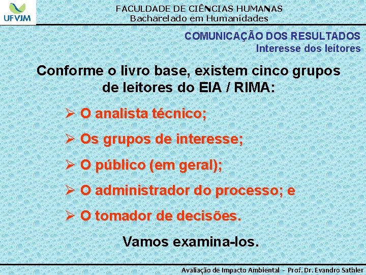 FACULDADE DE CIÊNCIAS HUMANAS Bacharelado em Humanidades COMUNICAÇÃO DOS RESULTADOS Interesse dos leitores Conforme