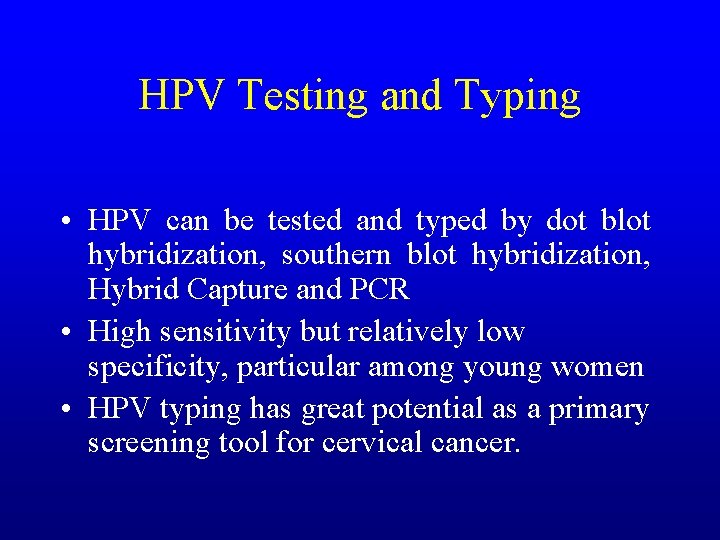 HPV Testing and Typing • HPV can be tested and typed by dot blot