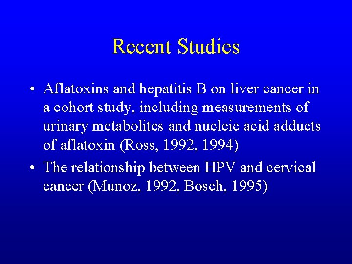 Recent Studies • Aflatoxins and hepatitis B on liver cancer in a cohort study,