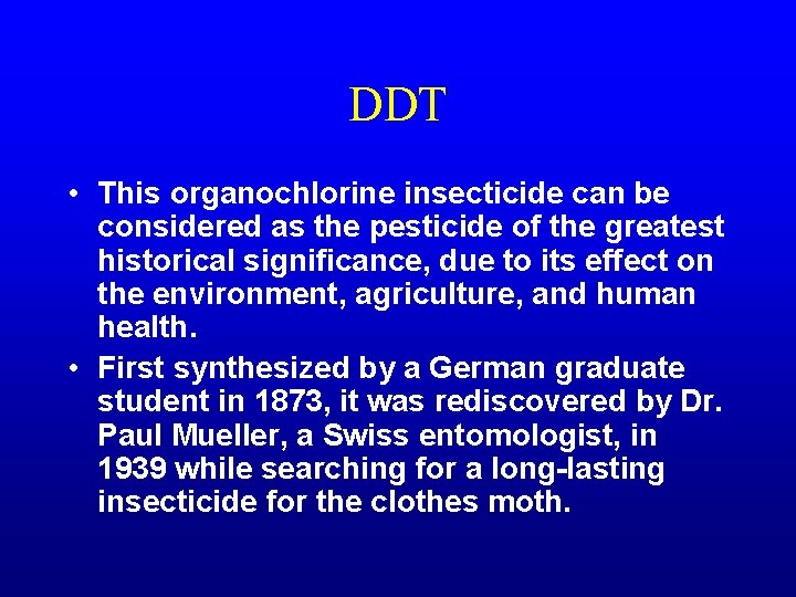 DDT • This organochlorine insecticide can be considered as the pesticide of the greatest
