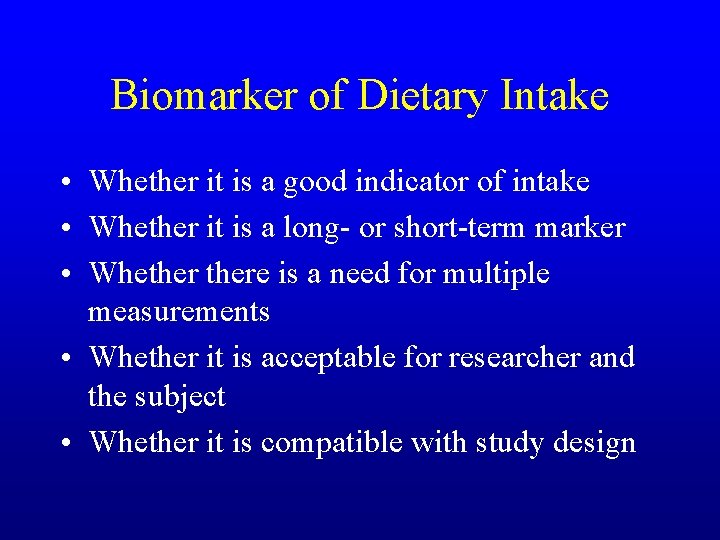 Biomarker of Dietary Intake • Whether it is a good indicator of intake •