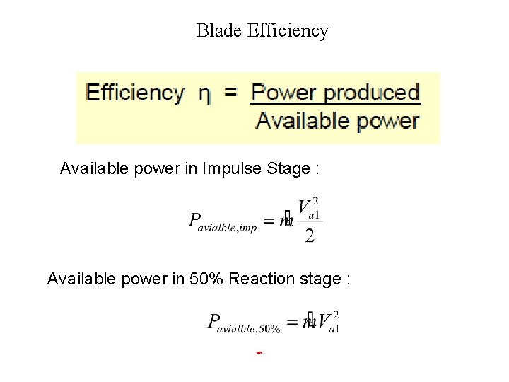 Blade Efficiency Available power in Impulse Stage : Available power in 50% Reaction stage