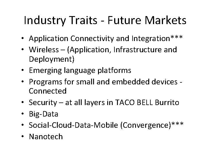 Industry Traits - Future Markets • Application Connectivity and Integration*** • Wireless – (Application,