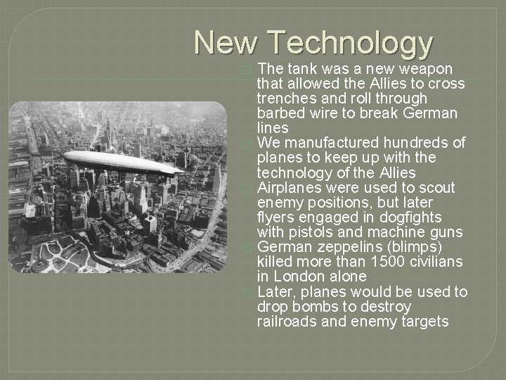 New Technology � � � The tank was a new weapon that allowed the