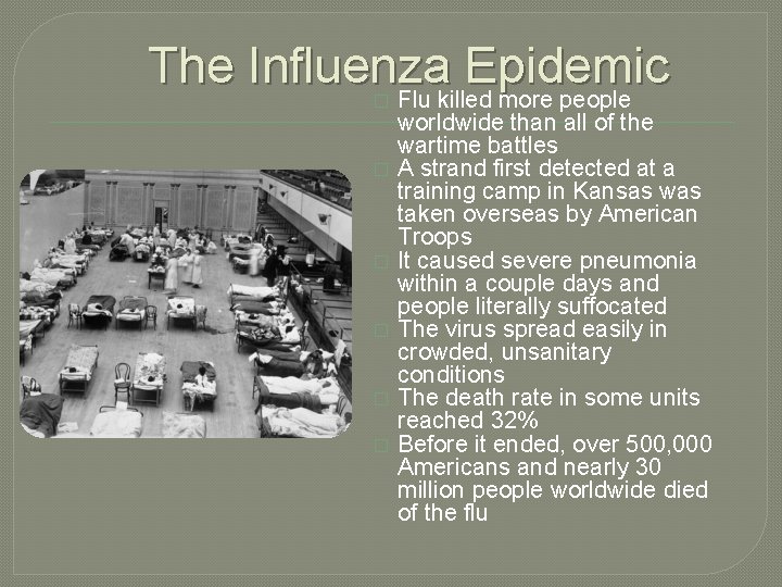 The Influenza Epidemic Flu killed more people � � � worldwide than all of